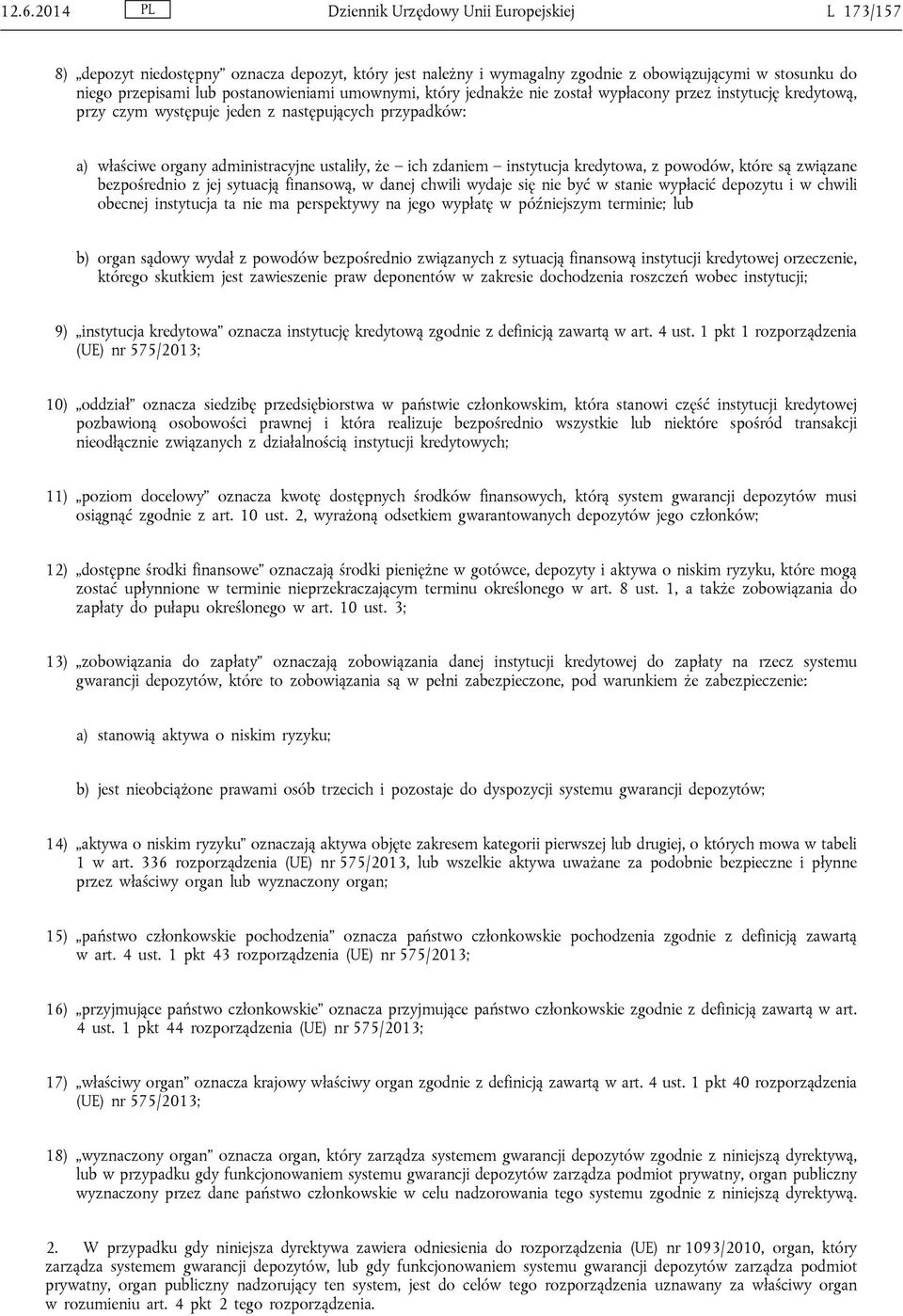 zdaniem instytucja kredytowa, z powodów, które są związane bezpośrednio z jej sytuacją finansową, w danej chwili wydaje się nie być w stanie wypłacić depozytu i w chwili obecnej instytucja ta nie ma
