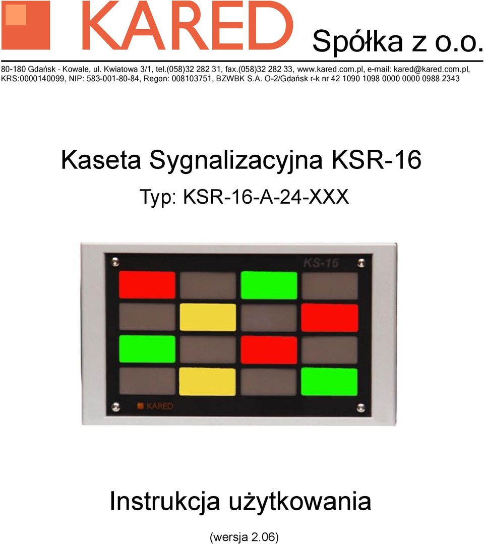 O-2/Gdańsk r-k nr 42 1090 1098 0000 0000 0988 2343 Kaseta Sygnalizacyjna KSR-16 Typ: KSR-16-A-24-XXX Instrukcja użytkowania (wersja