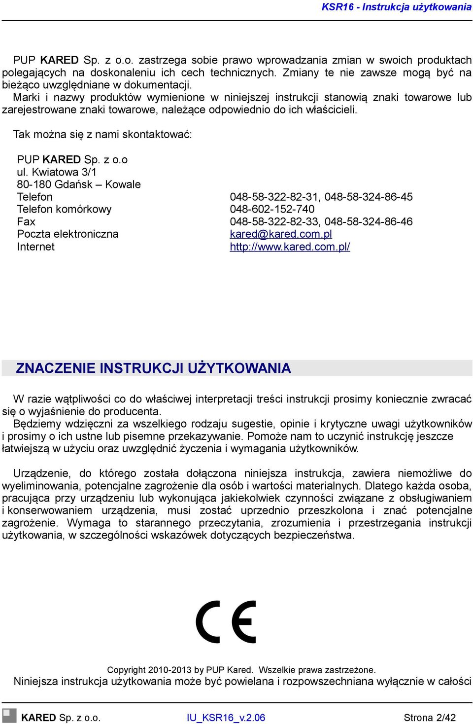 Marki i nazwy produktów wymienione w niniejszej instrukcji stanowią znaki towarowe lub zarejestrowane znaki towarowe, należące odpowiednio do ich właścicieli.