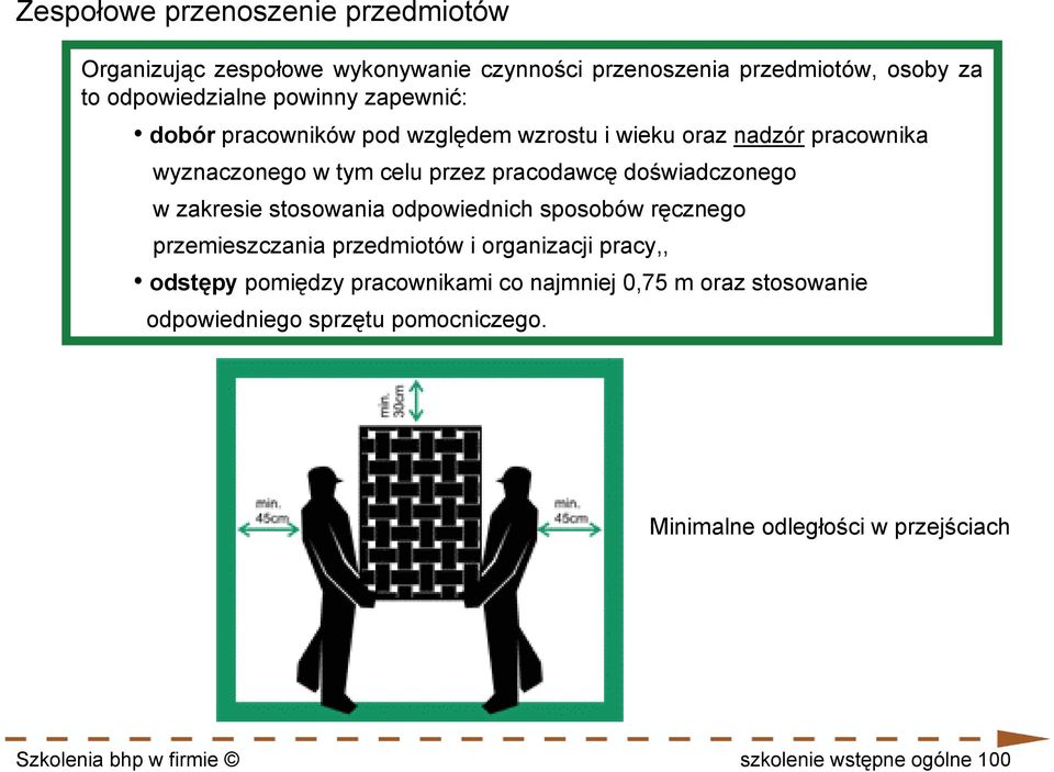 zakresie stosowania odpowiednich sposobów ręcznego przemieszczania przedmiotów i organizacji pracy,, odstępy pomiędzy pracownikami co