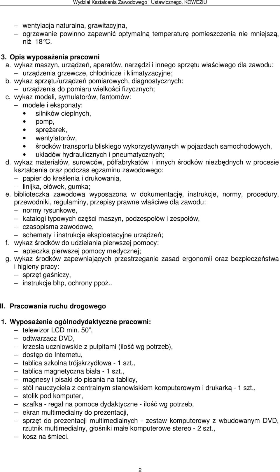 wykaz sprzętu/urządzeń pomiarowych, diagnostycznych: urządzenia do pomiaru wielkości fizycznych; c.
