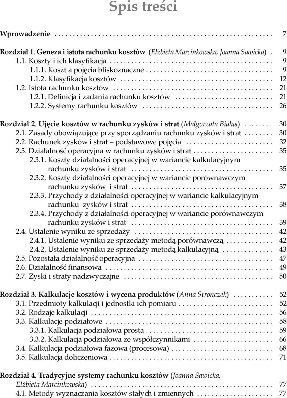 ........................................... 21 1.2.1. Definicja i zadania rachunku kosztów........................... 21 1.2.2. Systemy rachunku kosztów.................................... 26 Rozdział 2.