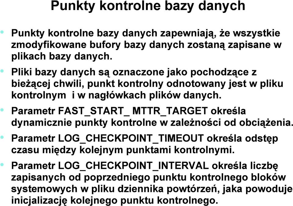 Parametr FAST_START_ START MTTR_TARGET TARGET określa dynamicznie punkty kontrolne w zależności od obciążenia.