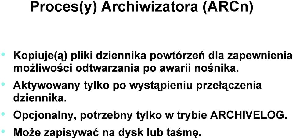 nośnika. Aktywowany tylko po wystąpieniu przełączenia dziennika.