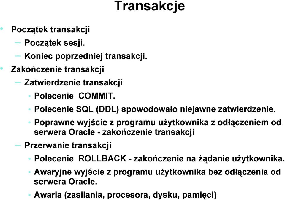 Transakcje Polecenie SQL (DDL) spowodowało niejawne zatwierdzenie.