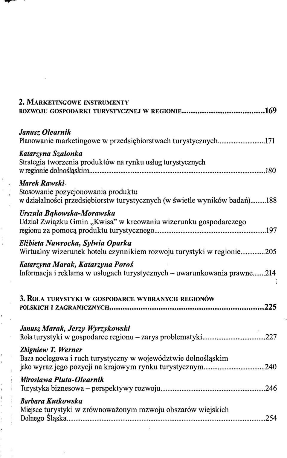 Bąkowska-Morawska Udział Związku Gmin Kwisa" w kreowaniu wizerunku gospodarczego regionu za pomocą produktu turystycznego 197 Elżbieta Nawrocka, Sylwia Oparka Wirtualny wizerunek hotelu czynnikiem