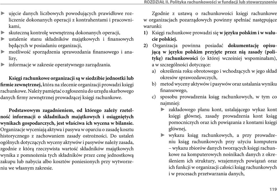 dokonanych operacji, ustalenie stanu składników majątkowych i finansowych będących w posiadaniu organizacji, możliwość sporządzenia sprawozdania finansowego i analizy, informacje w zakresie