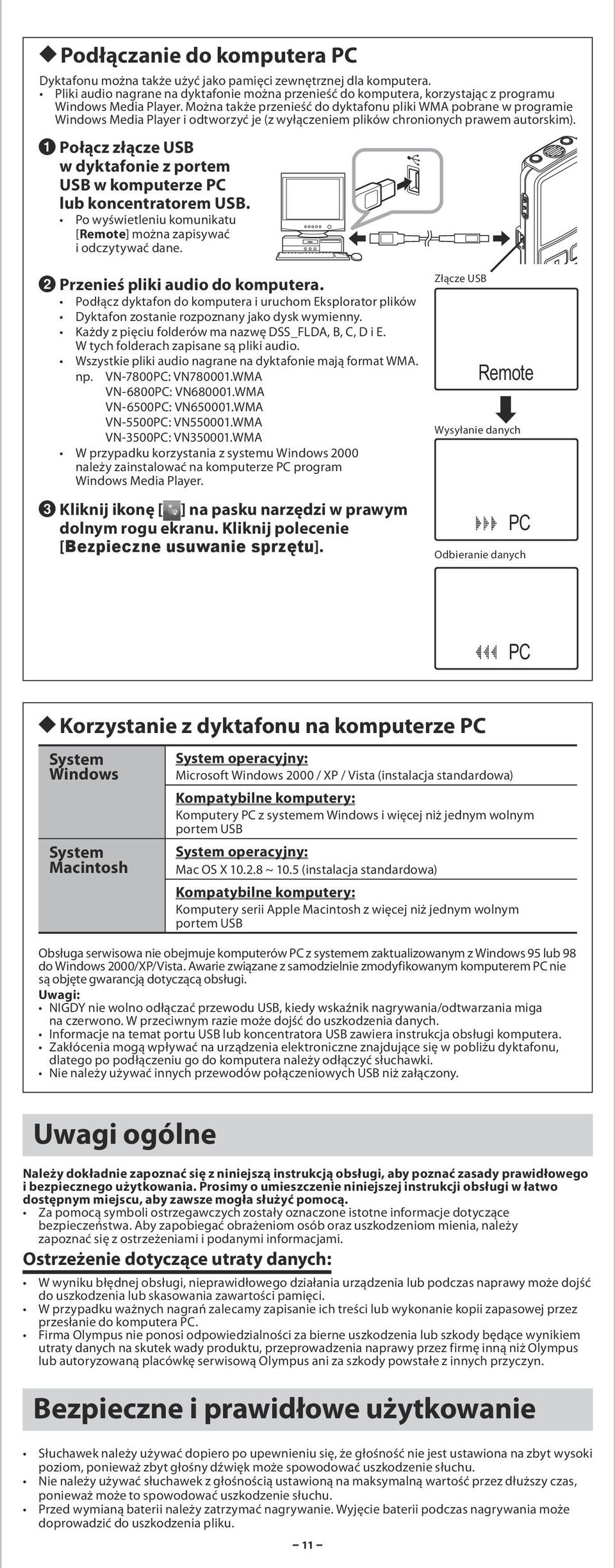 Można także przenieść do dyktafonu pliki WMA pobrane w programie Windows Media Player i odtworzyć je (z wyłączeniem plików chronionych prawem autorskim).
