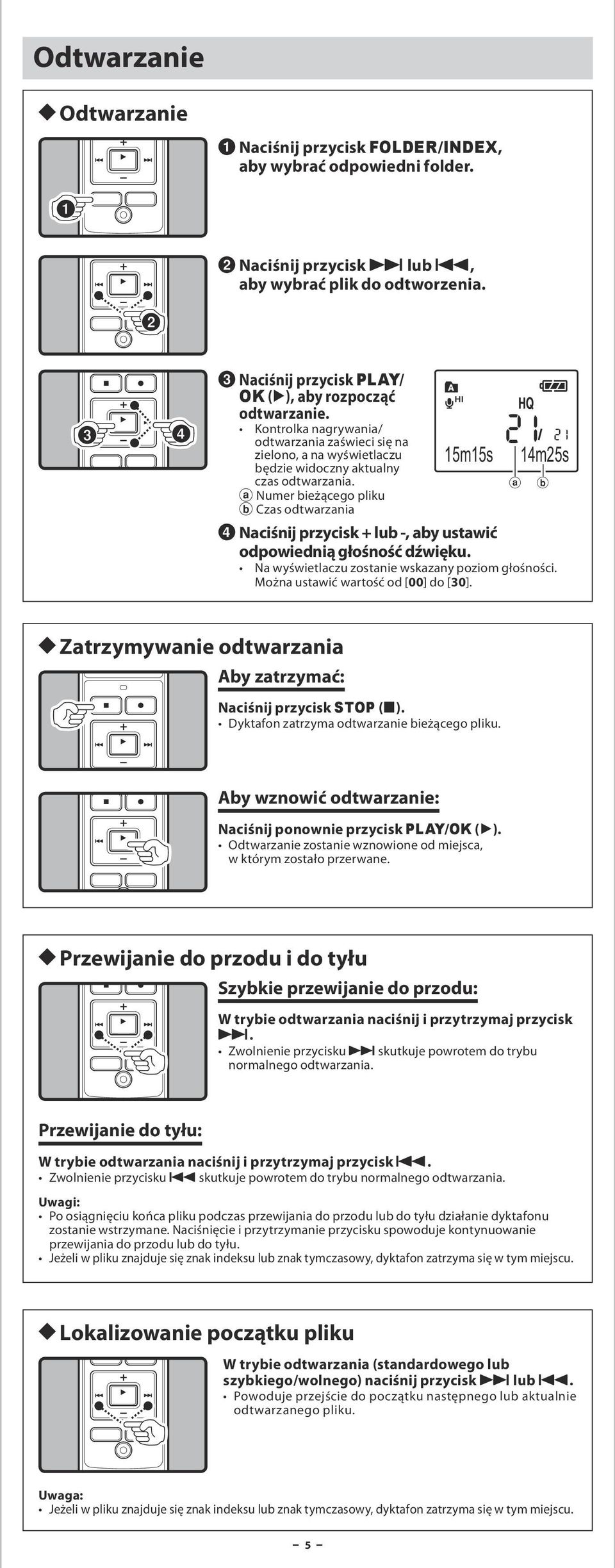 a Numer bieżącego pliku b Czas odtwarzania a b 4 Naciśnij przycisk + lub -, aby ustawić odpowiednią głośność dźwięku. Na wyświetlaczu zostanie wskazany poziom głośności.