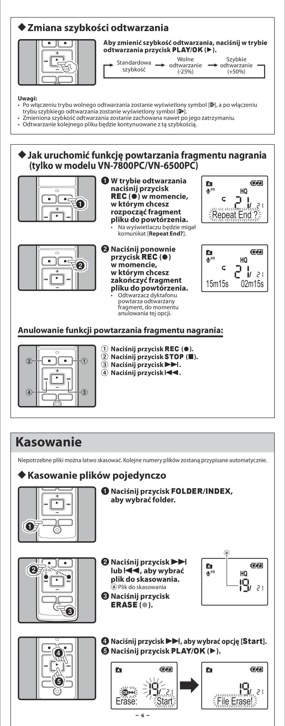 wyświetlony symbol [K]. Zmieniona szybkość odtwarzania zostanie zachowana nawet po jego zatrzymaniu. Odtwarzanie kolejnego pliku będzie kontynuowane z tą szybkością.