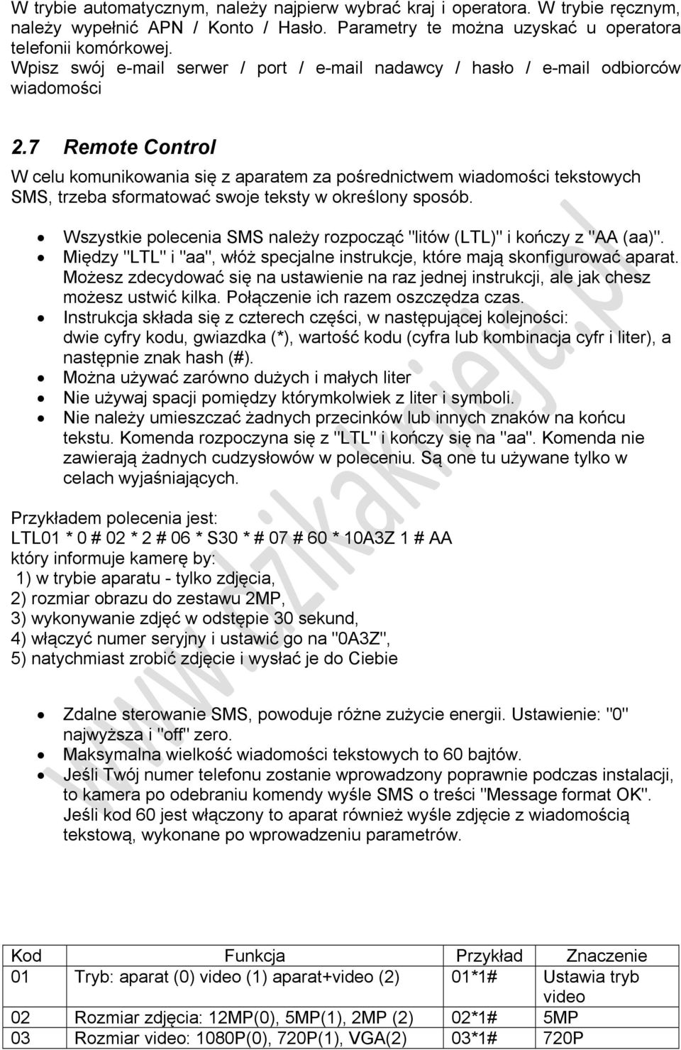 7 Remote Control W celu komunikowania się z aparatem za pośrednictwem wiadomości tekstowych SMS, trzeba sformatować swoje teksty w określony sposób.