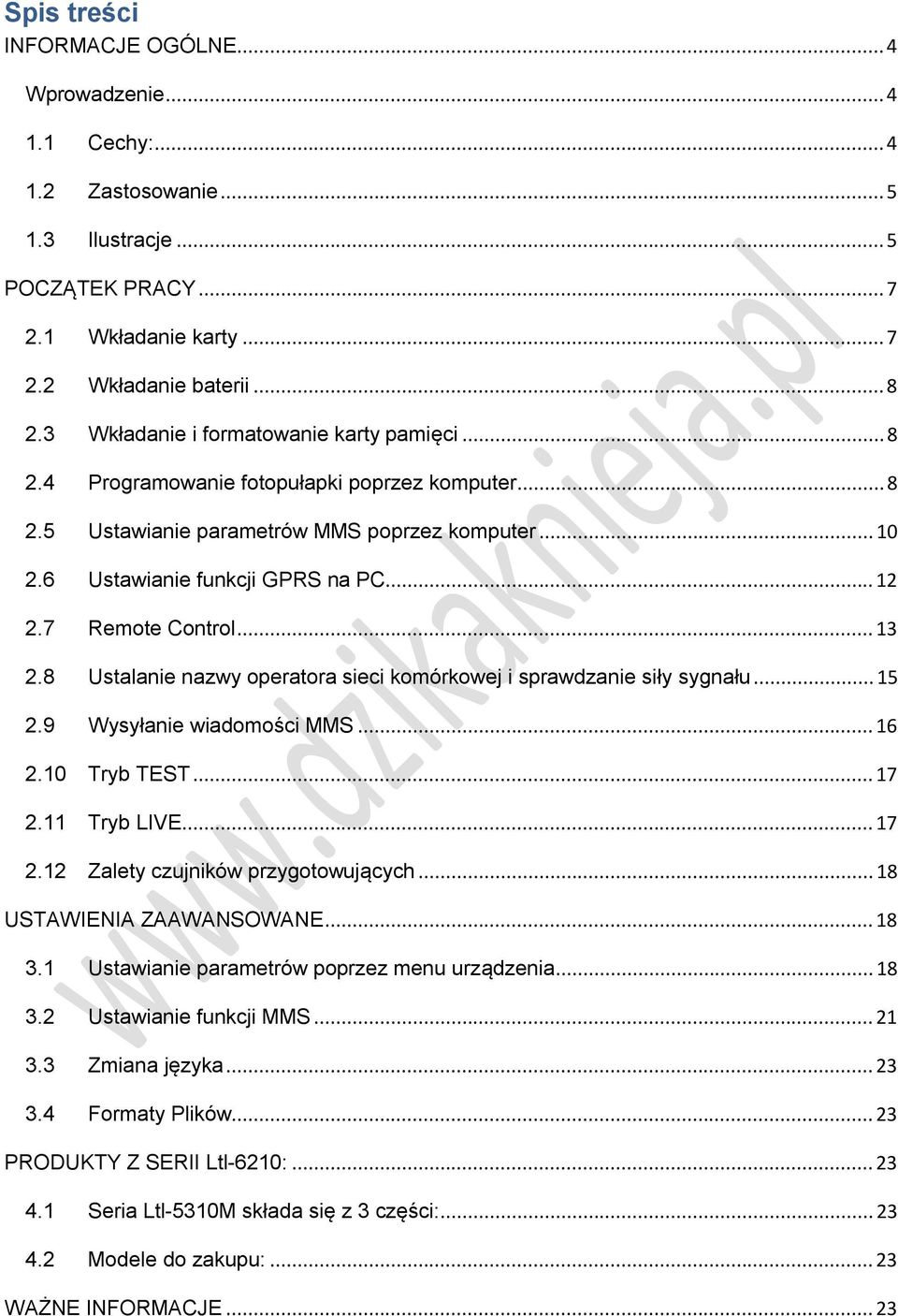 7 Remote Control... 13 2.8 Ustalanie nazwy operatora sieci komórkowej i sprawdzanie siły sygnału... 15 2.9 Wysyłanie wiadomości MMS... 16 2.10 Tryb TEST... 17 2.11 Tryb LIVE... 17 2.12 Zalety czujników przygotowujących.
