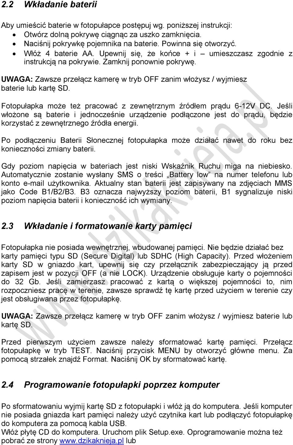 UWAGA: Zawsze przełącz kamerę w tryb OFF zanim włożysz / wyjmiesz baterie lub kartę SD. Fotopułapka może też pracować z zewnętrznym źródłem prądu 6-12V DC.