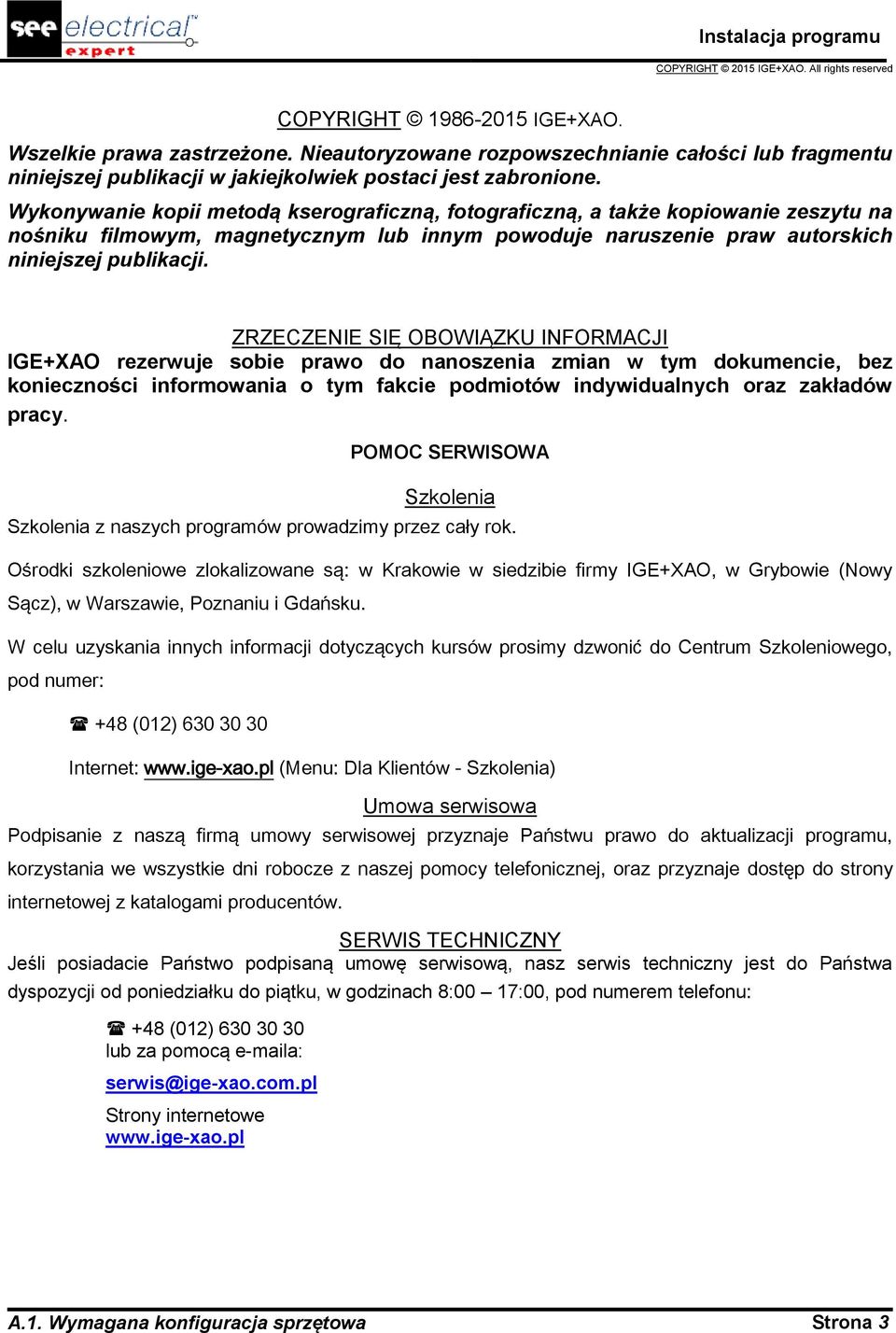 ZRZECZENIE SIĘ OBOWIĄZKU INFORMACJI IGE+XAO rezerwuje sobie prawo do nanoszenia zmian w tym dokumencie, bez konieczności informowania o tym fakcie podmiotów indywidualnych oraz zakładów pracy.