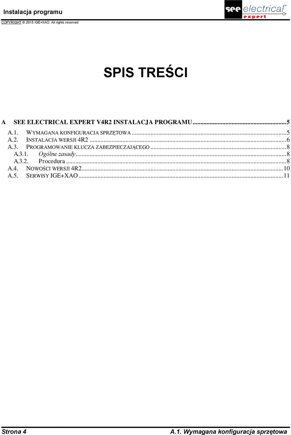 PROGRAMOWANIE KLUCZA ZABEZPIECZAJĄCEGO... 8 A.3.1. Ogólne zasady... 8 A.3.2.