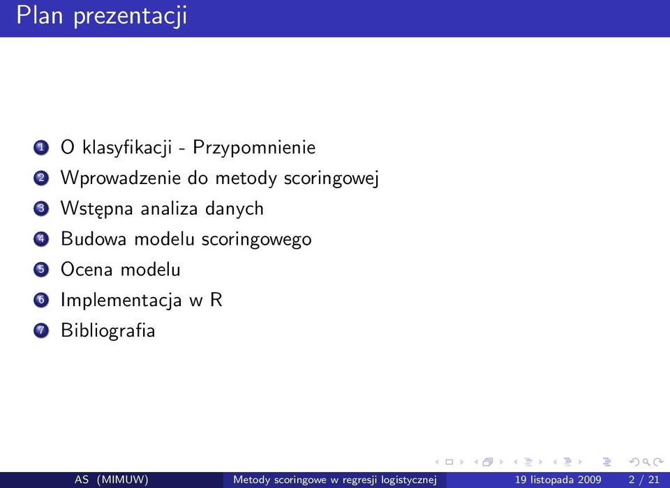 scoringowego 5 Ocena modelu 6 Implementacja w R 7 Bibliografia AS