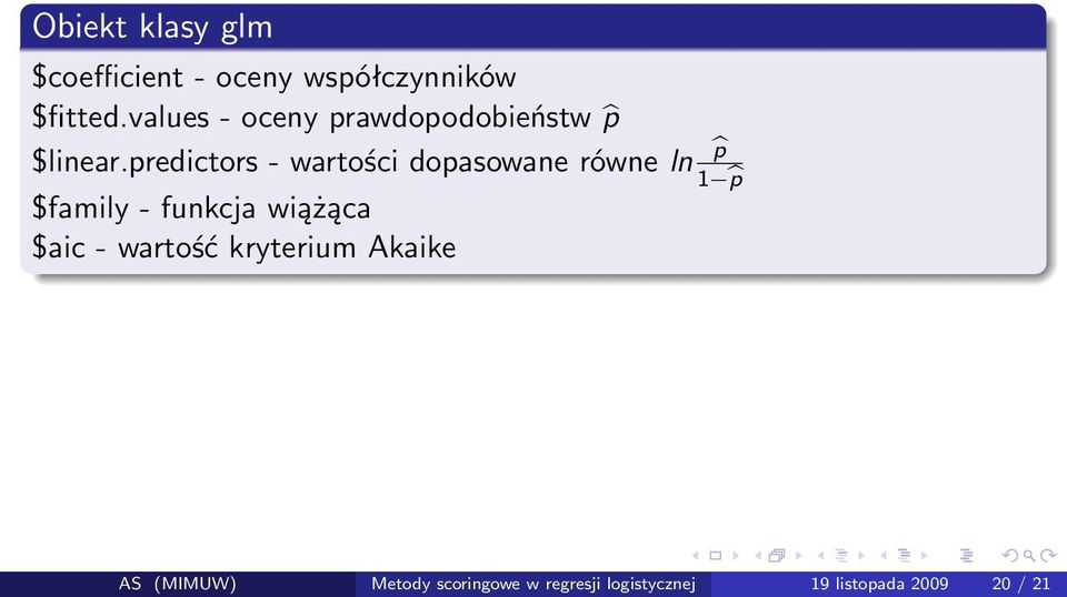 predictors - wartości dopasowane równe ln p 1 p $family - funkcja