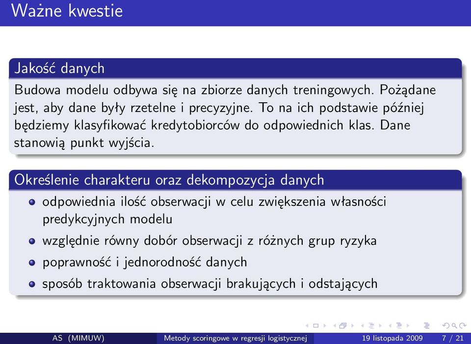 Określenie charakteru oraz dekompozycja danych odpowiednia ilość obserwacji w celu zwiększenia własności predykcyjnych modelu względnie równy dobór