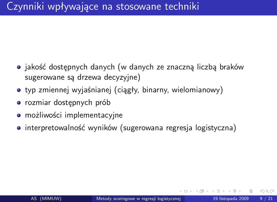 wielomianowy) rozmiar dostępnych prób możliwości implementacyjne interpretowalność wyników