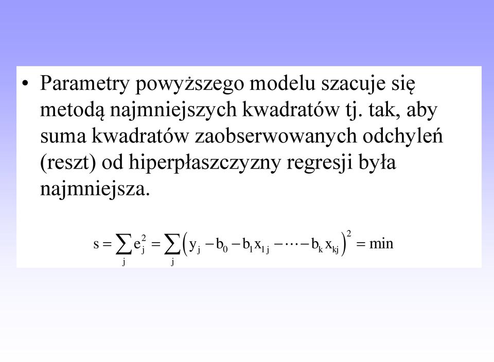 tak, aby suma kwadratów zaobserwowanych odchyleń