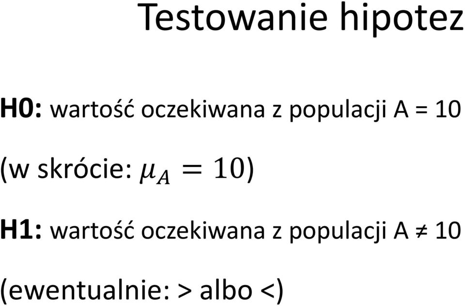 skrócie: μ A = 10) H1: wartość