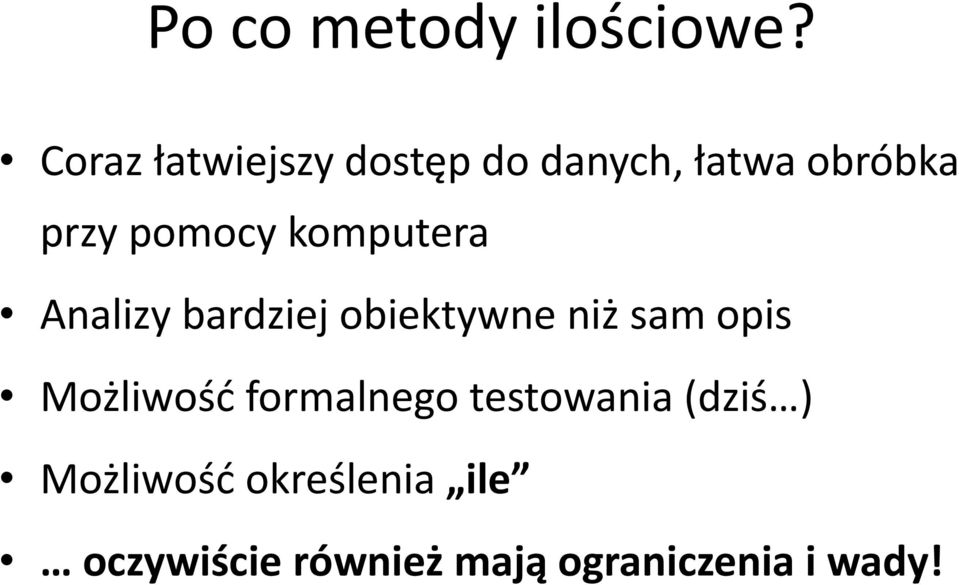 komputera Analizy bardziej obiektywne niż sam opis Możliwość