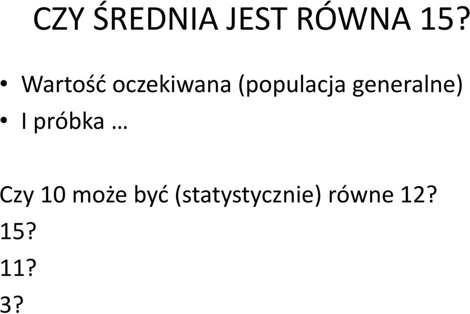 generalne) I próbka Czy 10 może