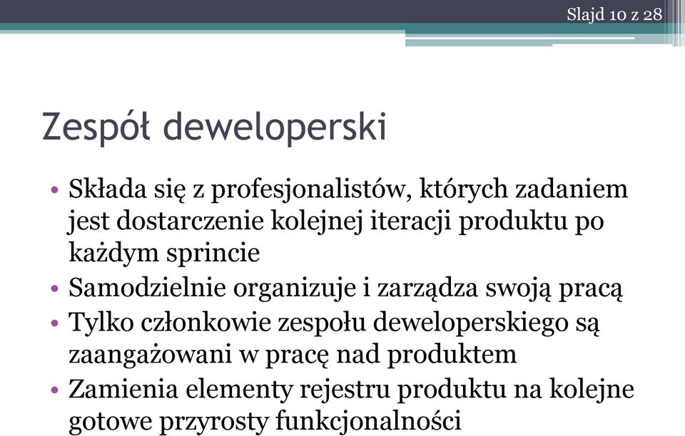 zarządza swoją pracą Tylko członkowie zespołu deweloperskiego są zaangażowani w pracę