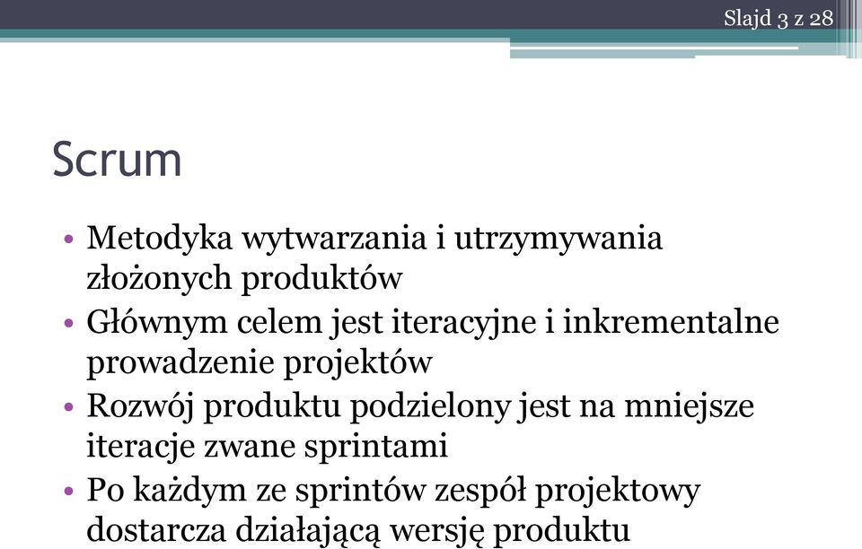 projektów Rozwój produktu podzielony jest na mniejsze iteracje zwane