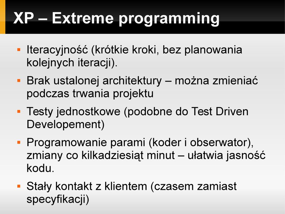 (podobne do Test Driven Developement) Programowanie parami (koder i obserwator), zmiany co