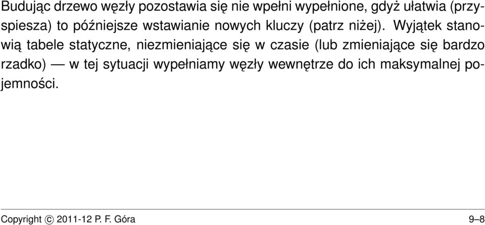 Wyjatek stanowia tabele statyczne, niezmieniajace się w czasie (lub zmieniajace się