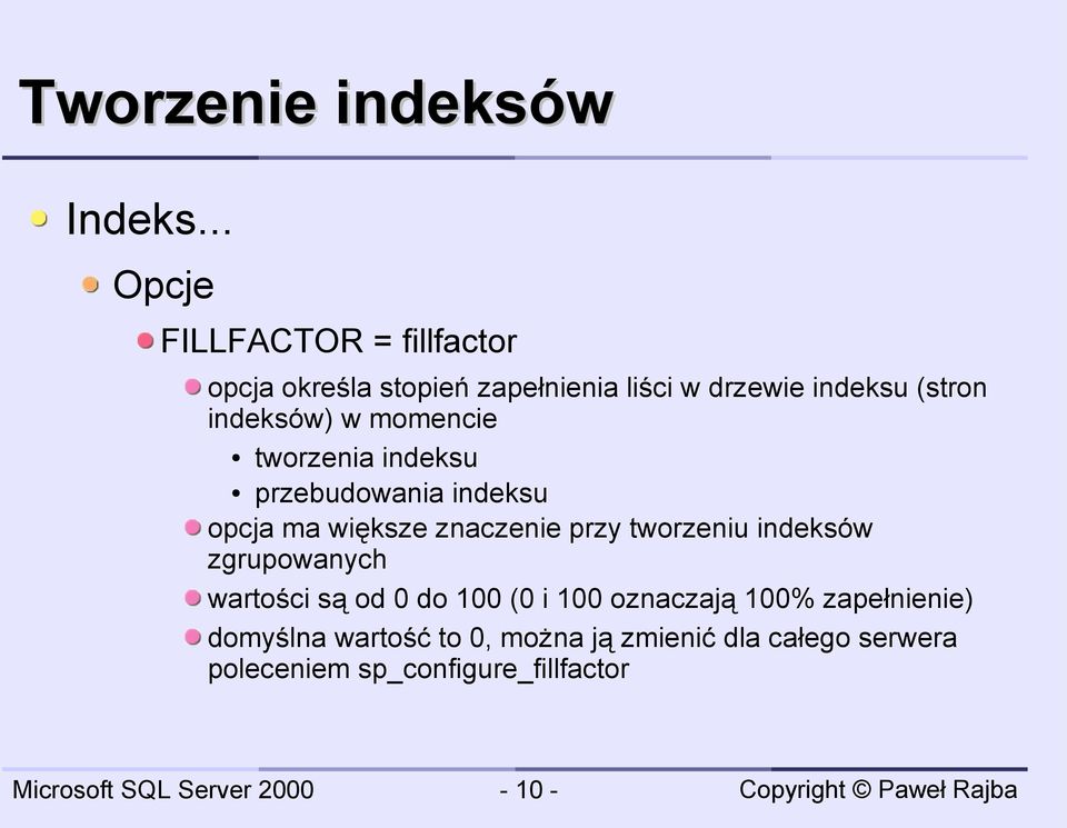 indeksów) w momencie tworzenia indeksu przebudowania indeksu opcja ma większe znaczenie przy tworzeniu