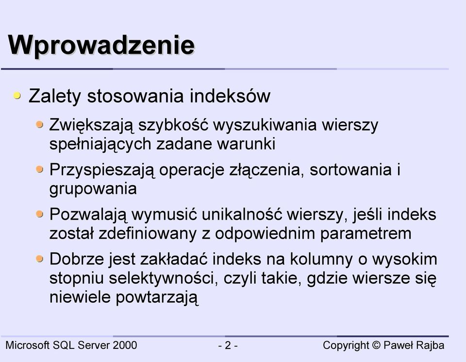 unikalność wierszy, jeśli indeks został zdefiniowany z odpowiednim parametrem Dobrze jest