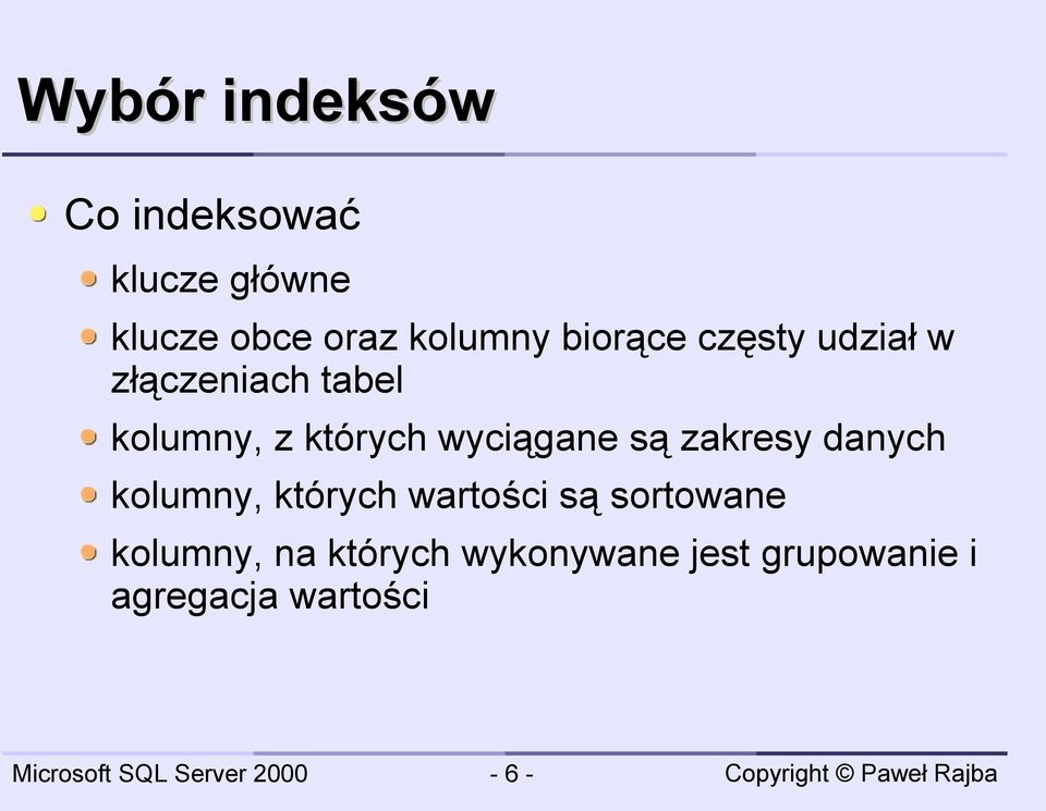 wyciągane są zakresy danych kolumny, których wartości są sortowane