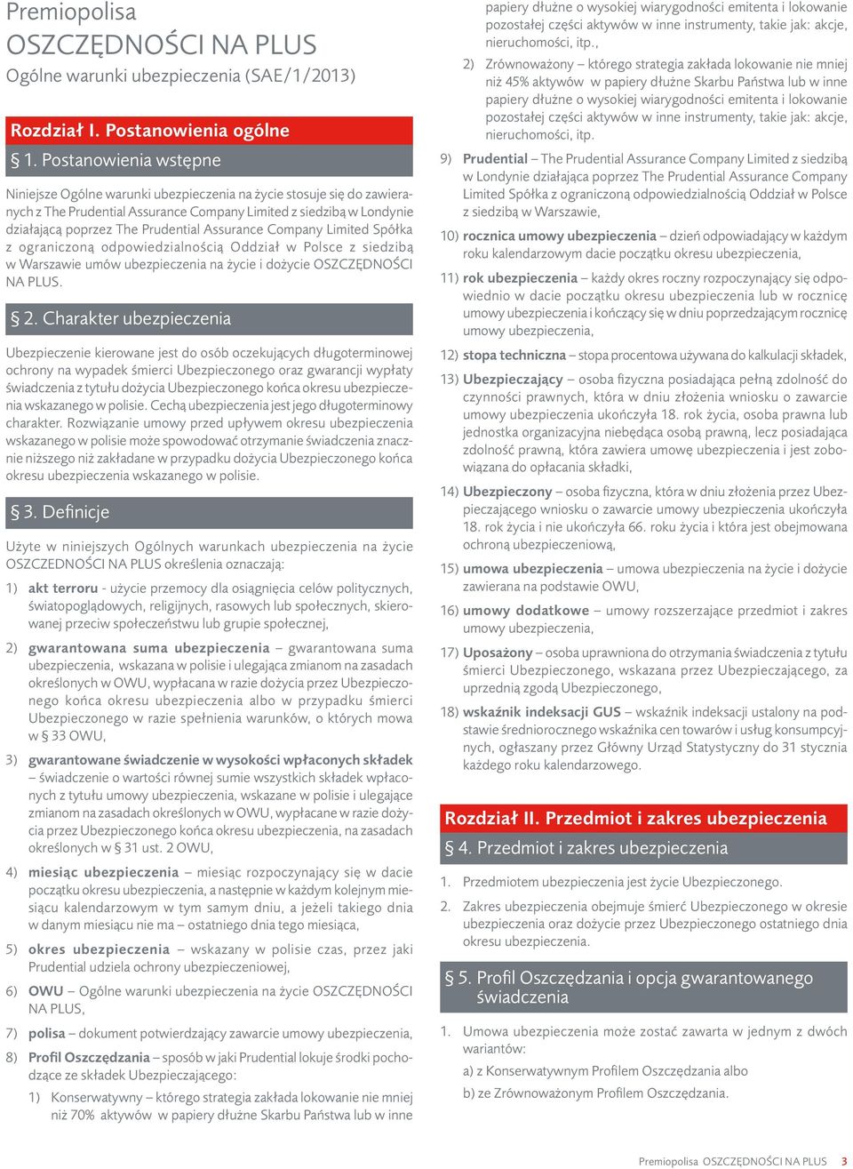 Assurance Company Limited Spółka z ograniczoną odpowiedzialnością Oddział w Polsce z siedzibą w Warszawie umów ubezpieczenia na życie i dożycie OSZCZĘDNOŚCI NA PLUS. 2.