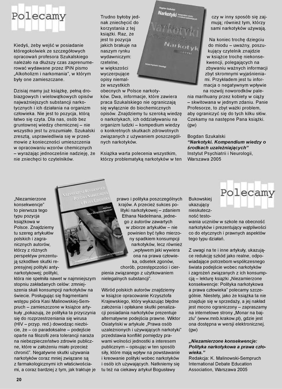 Nie jest to pozycja, którą łatwo się czyta. Dla nas, osób bez gruntownej wiedzy chemicznej nie wszystko jest tu zrozumiałe.