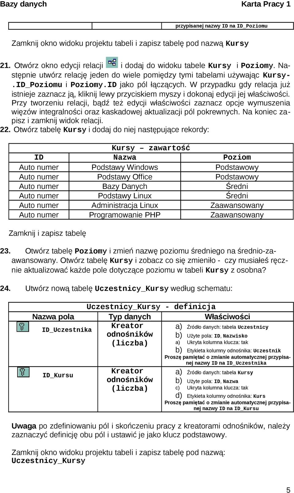 W przypadku gdy relacja już istnieje zaznacz ją, kliknij lewy przyciskiem myszy i dokonaj edycji jej właściwości.