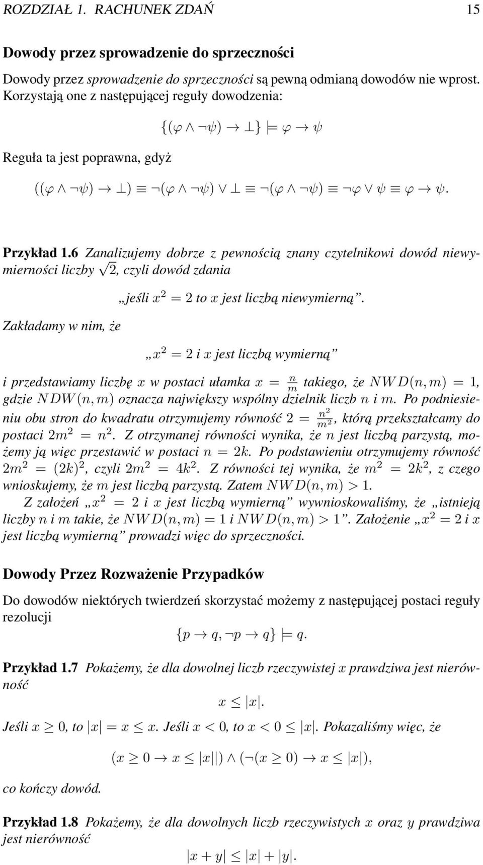 6 Zanalizujemy dobrze z pewnościa znany czytelnikowi dowód niewymierności liczby 2, czyli dowód zdania Zakładamy w nim, że jeśli x 2 = 2 to x jest liczba niewymierna.