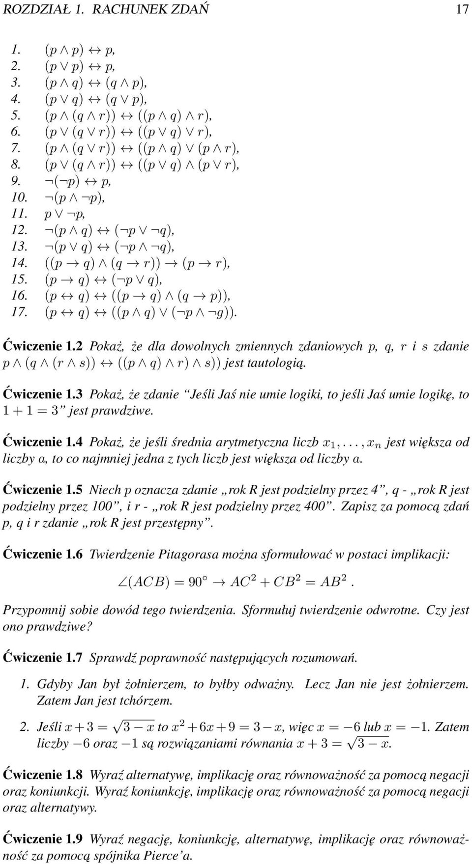 2 Pokaż, że dla dowolnych zmiennych zdaniowych p, q, r i s zdanie p (q (r s)) ((p q) r) s)) jest tautologia. Ćwiczenie 1.