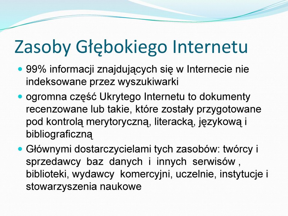 merytoryczną, literacką, językową i bibliograficzną Głównymi dostarczycielami tych zasobów: twórcy i