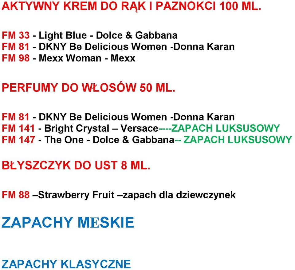 ML. FM 141 - Bright Crystal Versace----ZAPACH LUKSUSOWY FM 147 - The One - Dolce &