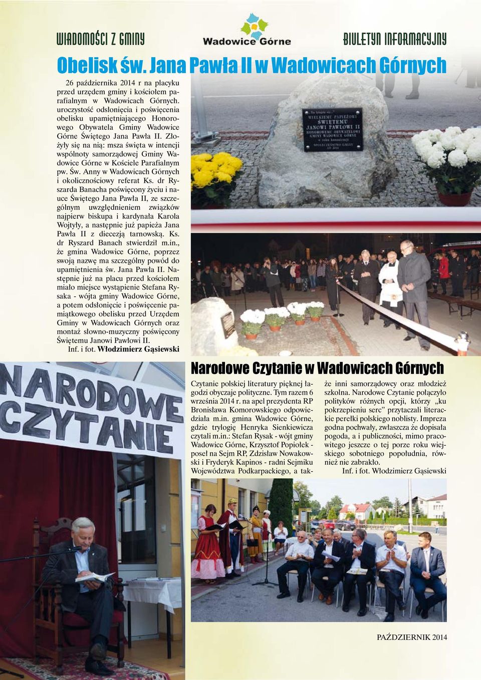 Złożyły się na nią: msza święta w intencji wspólnoty samorządowej Gminy Wadowice Górne w Kościele Parafialnym pw. Św. Anny w Wadowicach Górnych i okolicznościowy referat Ks.
