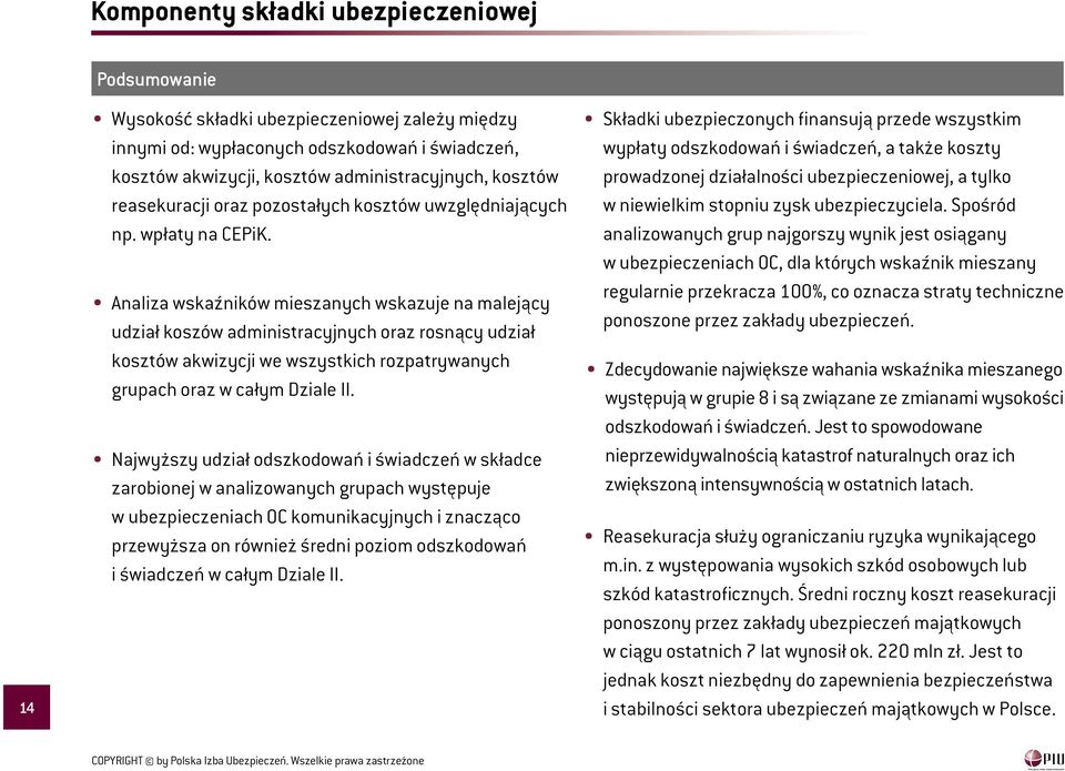 Analiza wskaźników mieszanych wskazuje na malejący udział koszów administracyjnych oraz rosnący udział kosztów akwizycji we wszystkich rozpatrywanych grupach oraz w całym Dziale II.