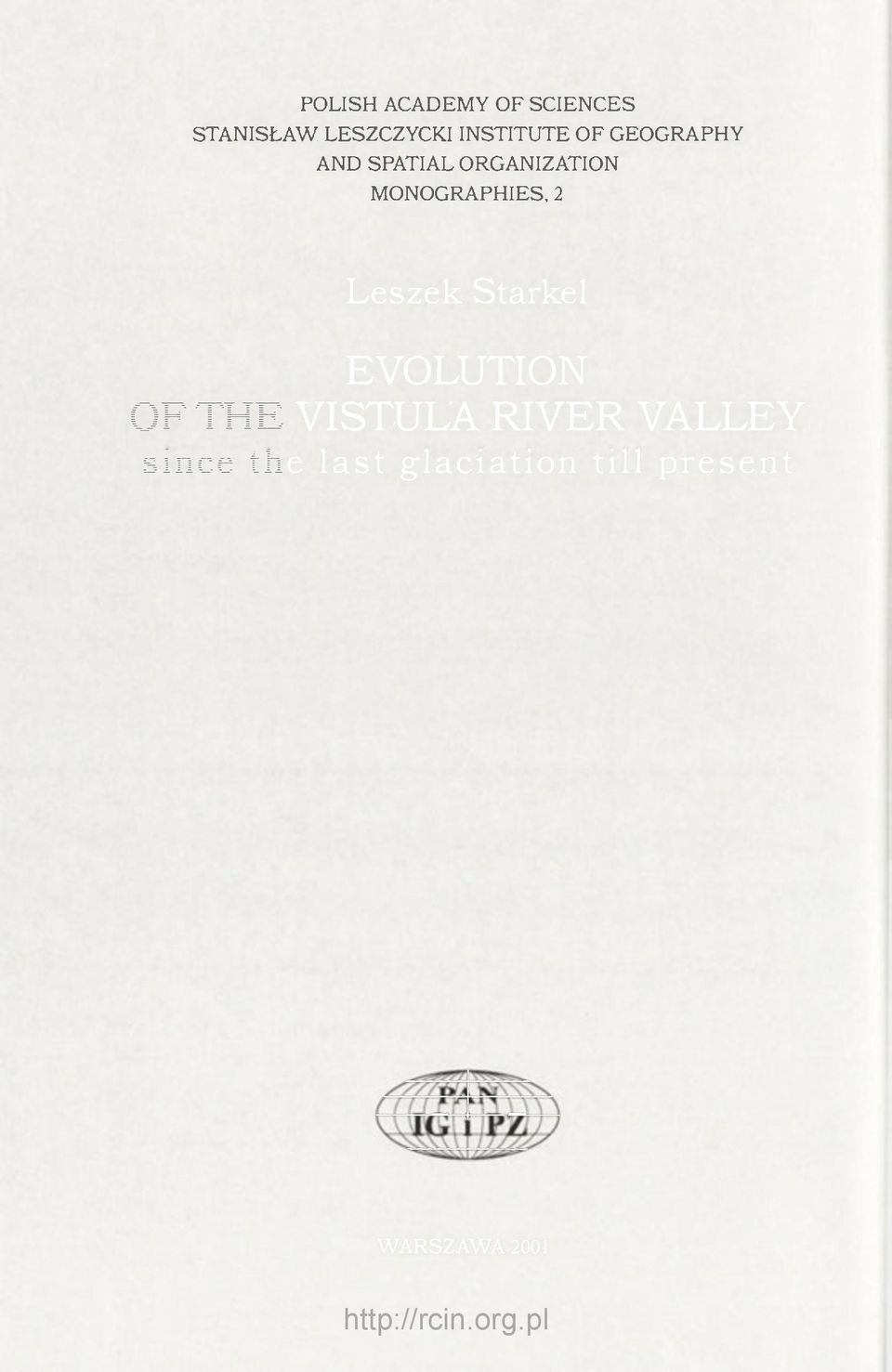 MONOGRAPHIES, 2 Leszek Starkel EVOLUTION OF THE