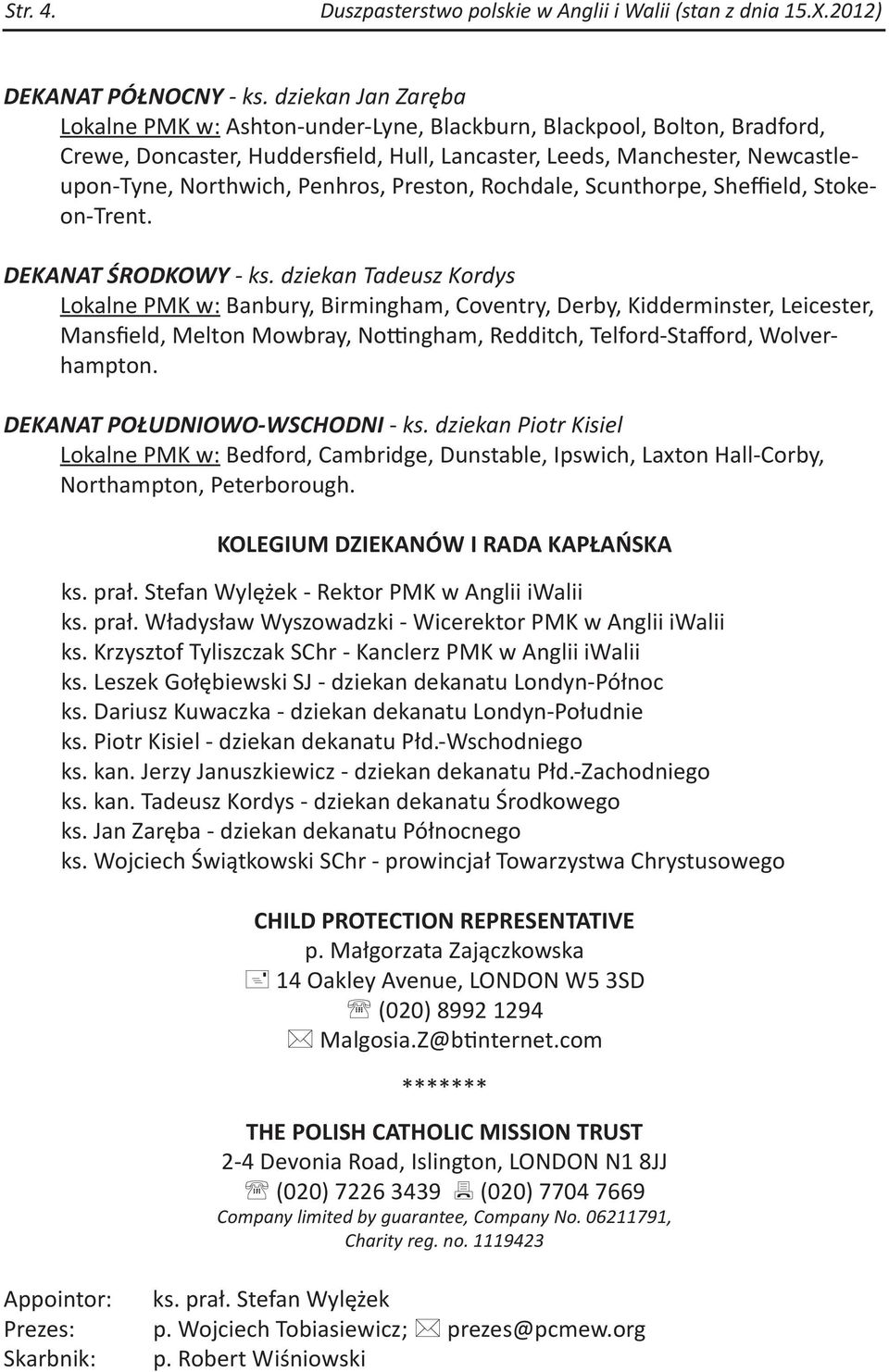 Penhros, Preston, Rochdale, Scunthorpe, Sheffield, Stokeon-Trent. DEKANAT ŚRODKOWY - ks.
