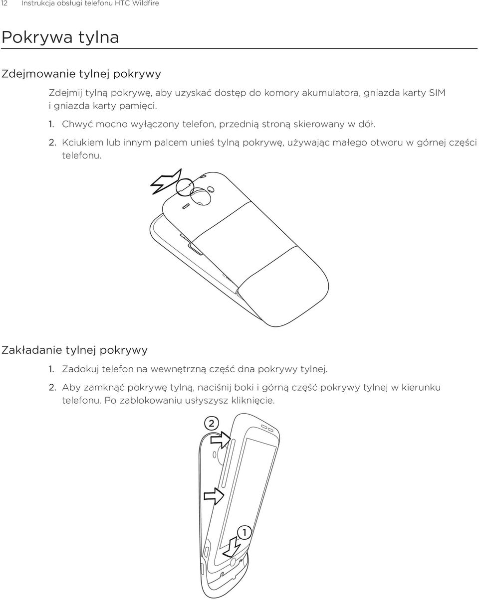 Kciukiem lub innym palcem unieś tylną pokrywę, używając małego otworu w górnej części telefonu.