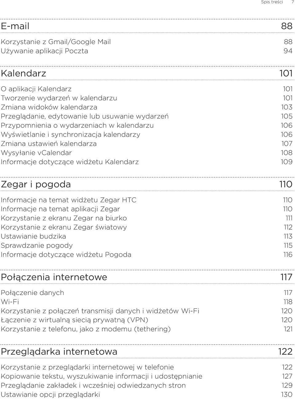 Informacje dotyczące widżetu Kalendarz 109 Zegar i pogoda 110 Informacje na temat widżetu Zegar HTC 110 Informacje na temat aplikacji Zegar 110 Korzystanie z ekranu Zegar na biurko 111 Korzystanie z
