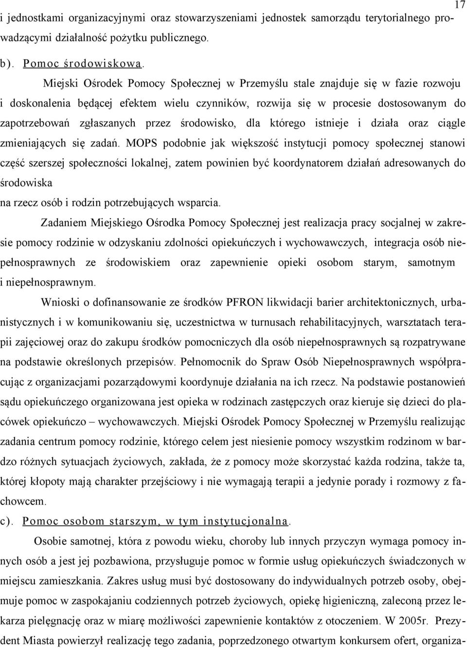 środowisko, dla którego istnieje i działa oraz ciągle zmieniających się zadań.