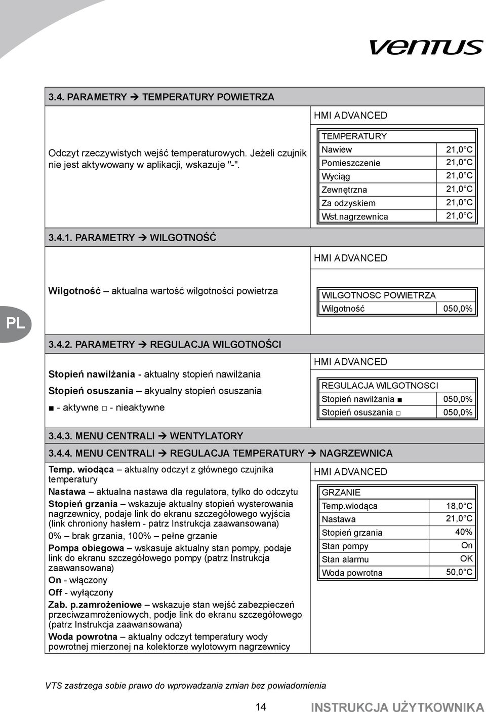 2. PARAMETRY Ú REGULACJA WILGOTNOŚCI Stopień nawilżania - aktualny stopień nawilżania Stopień osuszania akyualny stopień osuszania - aktywne - nieaktywne WILGOTNOSC POWIETRZA Wilgotność 050,0%