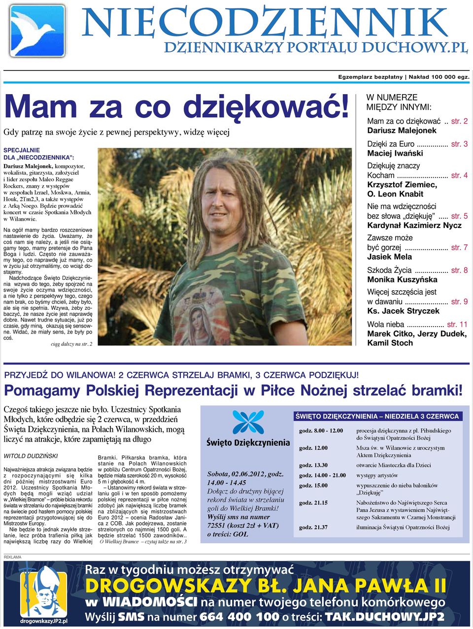 znany z występów w zespołach Izrael, Moskwa, Armia, Houk, 2Tm2,3, a także występów z Arką Noego. Będzie prowadzić koncert w czasie Spotkania Młodych w Wilanowie.